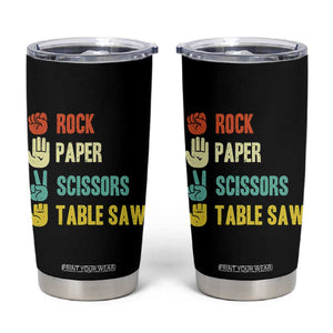 Funny Woodworker Tumbler Cup Rock Paper Scissors Table Saw TS14 Black Print Your Wear