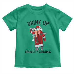 Funny Christmas Wine Toddler T Shirt Drink Up Bitches It Is Christmas TS14 Irish Green Print Your Wear