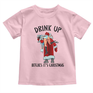 Funny Christmas Wine Toddler T Shirt Drink Up Bitches It Is Christmas TS14 Light Pink Print Your Wear