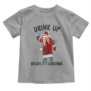 Funny Christmas Wine Toddler T Shirt Drink Up Bitches It Is Christmas TS14 Sport Gray Print Your Wear