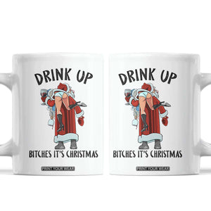 Funny Christmas Wine Coffee Mug Drink Up Bitches It Is Christmas TS14 White Print Your Wear