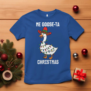 Me Goose Ta T Shirt Funny Mexican Christmas TS14 Royal Blue Print Your Wear