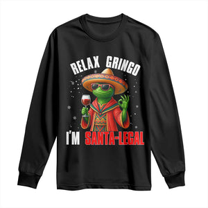 Funny Mexican Christmas Long Sleeve Shirt Relax Gringo I Am Legal TS14 Black Print Your Wear