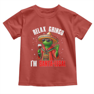 Funny Mexican Christmas Toddler T Shirt Relax Gringo I Am Legal TS14 Red Print Your Wear