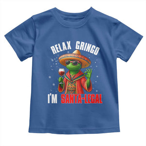 Funny Mexican Christmas Toddler T Shirt Relax Gringo I Am Legal TS14 Royal Blue Print Your Wear