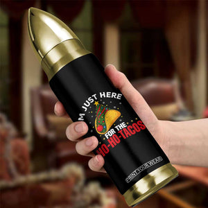Funny Taco Christmas Bullet Tumbler I Am Just Here For The Ho Ho Tacos TS14 Print Your Wear