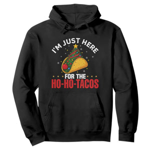 Funny Taco Christmas Hoodie I Am Just Here For The Ho Ho Tacos TS14 Black Print Your Wear