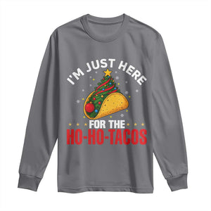 Funny Taco Christmas Long Sleeve Shirt I Am Just Here For The Ho Ho Tacos TS14 Charcoal Print Your Wear