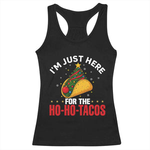Funny Taco Christmas Racerback Tank Top I Am Just Here For The Ho Ho Tacos TS14 Black Print Your Wear