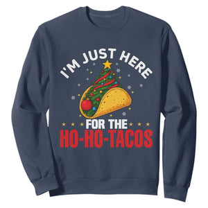 Funny Taco Christmas Sweatshirt I Am Just Here For The Ho Ho Tacos TS14 Navy Print Your Wear