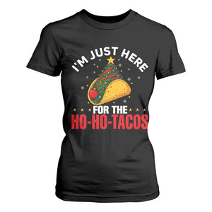Funny Taco Christmas T Shirt For Women I Am Just Here For The Ho Ho Tacos TS14 Black Print Your Wear