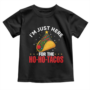 Funny Taco Christmas Toddler T Shirt I Am Just Here For The Ho Ho Tacos TS14 Black Print Your Wear