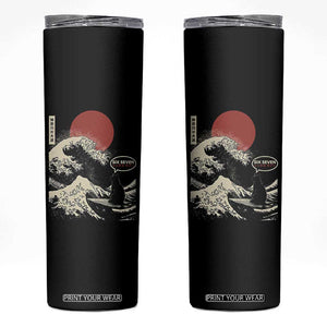 67 Six Seven Bruh Meme Skinny Tumbler Funny Japanese Black Cat Surfing The Great Wave Kanagawa TS14 Black Print Your Wear