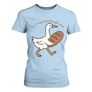 In My Sourdough Era T Shirt For Women Funny Silly Goose Sourdough TS14 Light Blue Print Your Wear