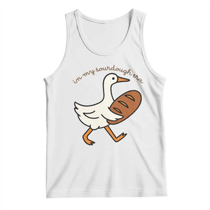 In My Sourdough Era Tank Top Funny Silly Goose Sourdough TS14 White Print Your Wear