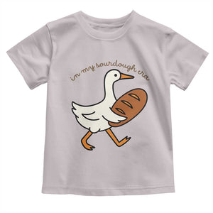In My Sourdough Era Toddler T Shirt Funny Silly Goose Sourdough TS14 Ice Gray Print Your Wear
