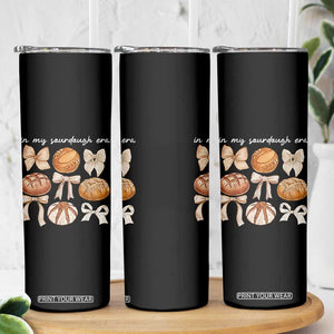 In My Sourdough Era Skinny Tumbler Coquette Bows Baking Bread Lover TS14 Print Your Wear