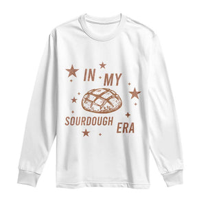 In My Sourdough Era Long Sleeve Shirt Funny Baking Bread Lover TS14 White Print Your Wear