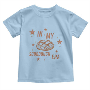 In My Sourdough Era Toddler T Shirt Funny Baking Bread Lover TS14 Light Blue Print Your Wear