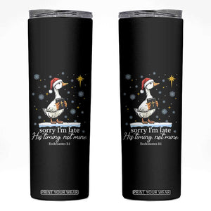 Christian Silly Goose Skinny Tumbler Sorry I Am Late His Timing Not Mine TS14 Black Print Your Wear