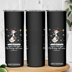 Christian Silly Goose Skinny Tumbler Sorry I Am Late His Timing Not Mine TS14 Print Your Wear