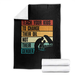 Teach Your Kids To Change Their Oil Not Their Gender Throw Blanket Funny Mechanic Dad TS14 Black Print Your Wear