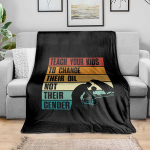 Teach Your Kids To Change Their Oil Not Their Gender Throw Blanket Funny Mechanic Dad TS14 Print Your Wear