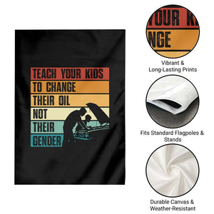 Teach Your Kids To Change Their Oil Not Their Gender Garden Flag Funny Mechanic Dad TS14 Print Your Wear