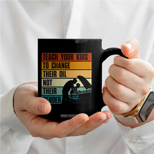 Teach Your Kids To Change Their Oil Not Their Gender Coffee Mug Funny Mechanic Dad TS14 Print Your Wear