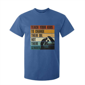 Teach Your Kids To Change Their Oil Not Their Gender T Shirt For Kid Funny Mechanic Dad TS14 Royal Blue Print Your Wear