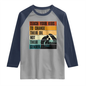 Teach Your Kids To Change Their Oil Not Their Gender Raglan Shirt Funny Mechanic Dad TS14 Sport Gray Navy Print Your Wear