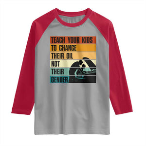 Teach Your Kids To Change Their Oil Not Their Gender Raglan Shirt Funny Mechanic Dad TS14 Sport Gray Red Print Your Wear
