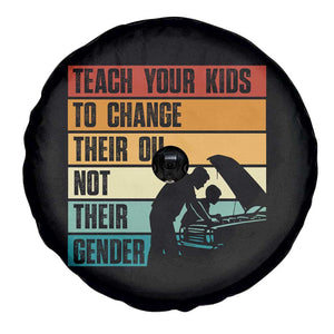 Teach Your Kids To Change Their Oil Not Their Gender Spare Tire Cover Funny Mechanic Dad TS14 Print Your Wear