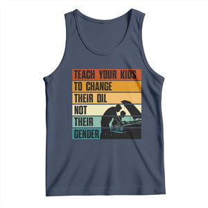 Teach Your Kids To Change Their Oil Not Their Gender Tank Top Funny Mechanic Dad TS14 Navy Print Your Wear