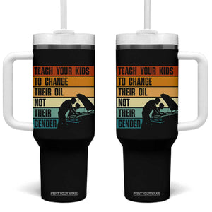 Teach Your Kids To Change Their Oil Not Their Gender Tumbler With Handle Funny Mechanic Dad TS14 One Size: 40 oz Black Print Your Wear