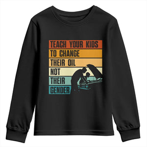 Teach Your Kids To Change Their Oil Not Their Gender Youth Sweatshirt Funny Mechanic Dad TS14 Black Print Your Wear