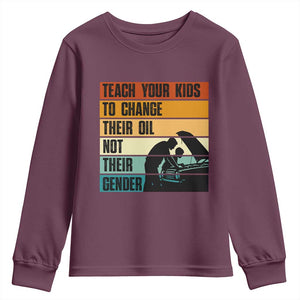 Teach Your Kids To Change Their Oil Not Their Gender Youth Sweatshirt Funny Mechanic Dad TS14 Maroon Print Your Wear