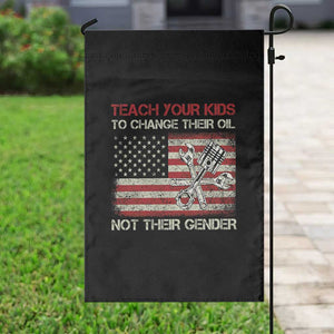 Teach Your Kids To Change Their Oil Not Their Gender Garden Flag Mechanic Flag American Patriotic Flag Funny Mechanic Dad Political Satire Humor TS14 Print Your Wear