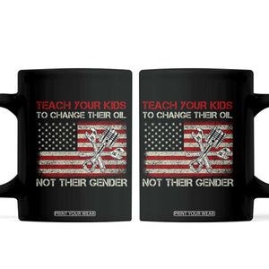 Teach Your Kids To Change Their Oil Not Their Gender Coffee Mug Mechanic Flag American Patriotic Flag TS14 Black Print Your Wear