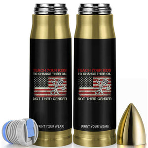 Teach Your Kids To Change Their Oil Not Their Gender Bullet Tumbler Mechanic Flag American Patriotic Flag TS14 Black Print Your Wear
