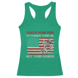 Teach Your Kids To Change Their Oil Not Their Gender Racerback Tank Top Mechanic Flag American Patriotic Flag TS14 Irish Green Print Your Wear