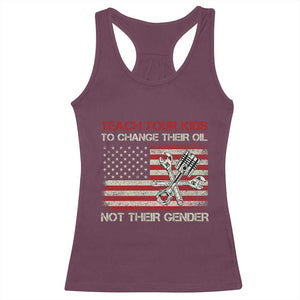 Teach Your Kids To Change Their Oil Not Their Gender Racerback Tank Top Mechanic Flag American Patriotic Flag TS14 Maroon Print Your Wear