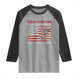 Teach Your Kids To Change Their Oil Not Their Gender Raglan Shirt Mechanic Flag American Patriotic Flag TS14 Sport Gray Black Print Your Wear