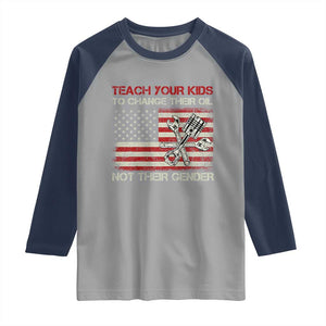 Teach Your Kids To Change Their Oil Not Their Gender Raglan Shirt Mechanic Flag American Patriotic Flag TS14 Sport Gray Navy Print Your Wear