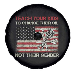 Teach Your Kids To Change Their Oil Not Their Gender Spare Tire Cover Mechanic Flag American Patriotic Flag Funny Mechanic Dad Political Satire Humor TS14 Print Your Wear