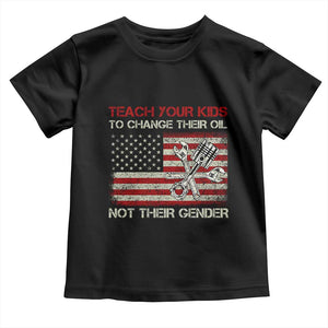 Teach Your Kids To Change Their Oil Not Their Gender Toddler T Shirt Mechanic Flag American Patriotic Flag Funny Mechanic Dad Political Satire Humor TS14 Black Print Your Wear
