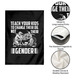 Teach Your Kids To Change Their Oil Not Their Gender Garden Flag Funny Mechanic Dad Political Satire TS14 Print Your Wear