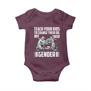 Teach Your Kids To Change Their Oil Not Their Gender Baby Onesie Funny Mechanic Dad Political Satire TS14 Maroon Print Your Wear