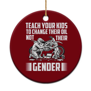 Teach Your Kids To Change Their Oil Not Their Gender Ceramic Ornament Funny Mechanic Dad Political Satire TS14 1pc Red Print Your Wear