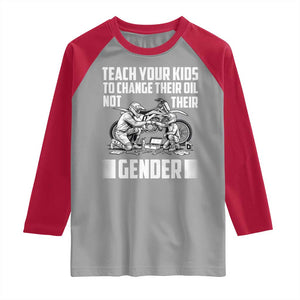 Teach Your Kids To Change Their Oil Not Their Gender Raglan Shirt Funny Mechanic Dad Political Satire TS14 Sport Gray Red Print Your Wear